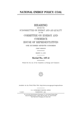 National energy policy: coal by United S. Congress, United States House of Representatives, Committee on Energy and Commerc (house)