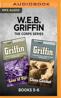 W.E.B. Griffin the Corps Series: Books 5-6: Line of Fire & Close Combat by W.E.B. Griffin