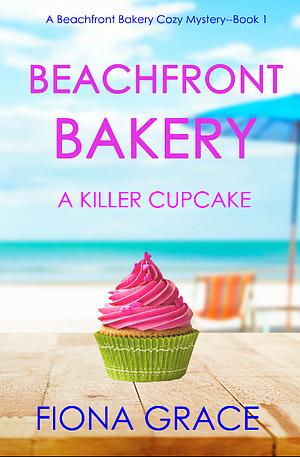 Beachfront Bakery: A Killer Cupcake  by Fiona Grace