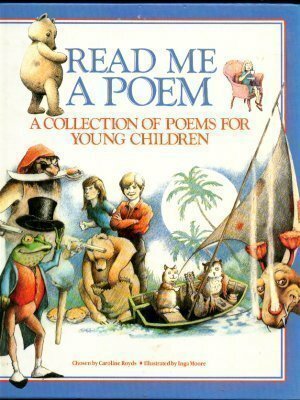 Read Me a Poem: A Collection of Poems for Young Children by Inga Moore