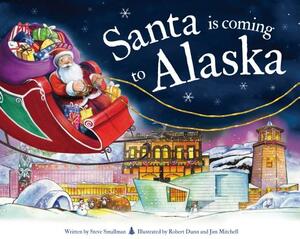 Santa Is Coming to Alaska by Steve Smallman