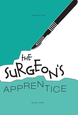 The Surgeon's Apprentice by John Case