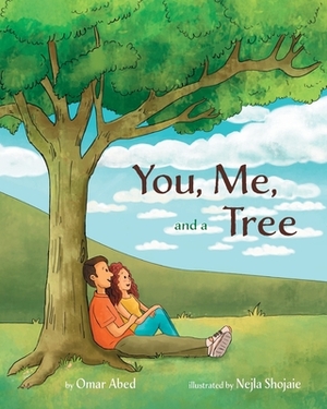 You, Me, and a Tree: A story about how love grows by Omar Abed