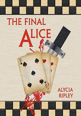 The Final Alice by Alycia Ripley