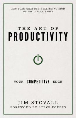 The Art of Productivity: Your Competitive Edge by Jim Stovall
