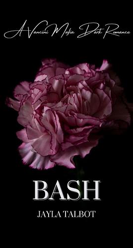 Bash by Jayla Talbot