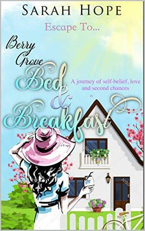 Escape To...Berry Grove Bed & Breakfast by Sarah Hope