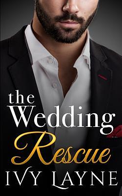 The Wedding Rescue by Ivy Layne