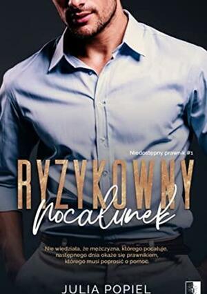 Ryzykowny pocałunek (Niedostępny prawnik #1) by Julia Popiel