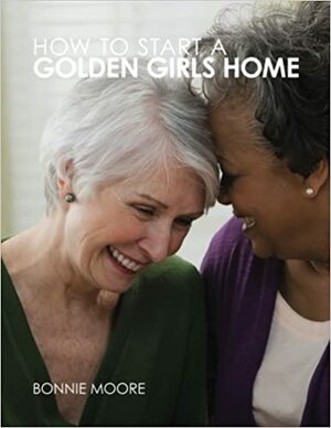 How to Start a Golden Girls Home by Bonnie Moore