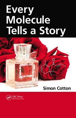 Every Molecule Tells a Story by Simon Cotton