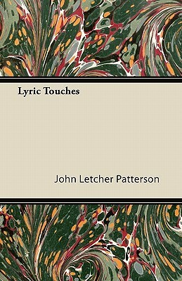 Lyric Touches by John Letcher Patterson