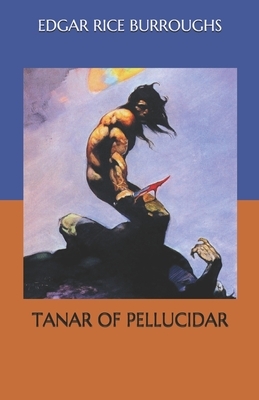 Tanar of Pellucidar by Edgar Rice Burroughs