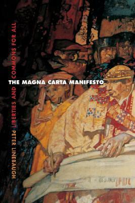 The Magna Carta Manifesto: Liberties and Commons for All by Peter Linebaugh