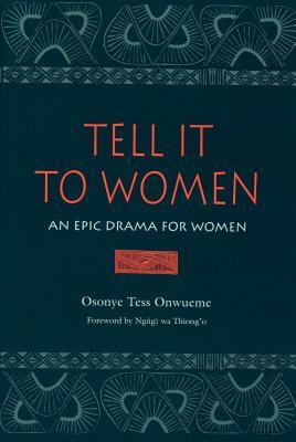 Tell it to Women by Osonye Tess Onwueme, Ngũgĩ wa Thiong'o