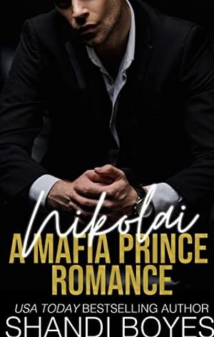 Nikolai: A Mafia Prince Romance by Shandi Boyes