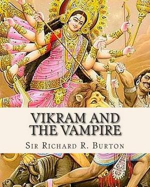 Vikram and The Vampire: Classic Hindu Tales of Adventure, Magic, and Romance by Richard Francis Burton