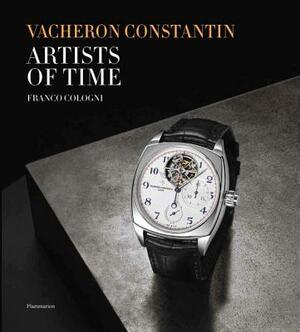 Vacheron Constantin: Artists of Time by Franco Cologni