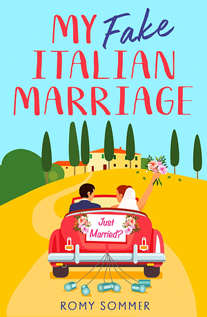 My Fake Italian Marriage by Romy Sommer