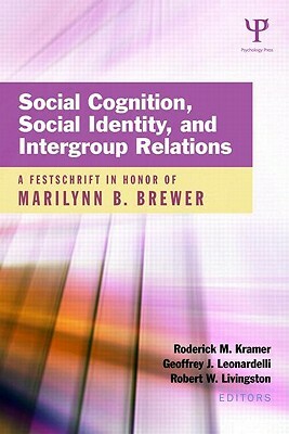 Social Cognition, Social Identity, and Intergroup Relations: A Festschrift in Honor of Marilynn B. Brewer by 