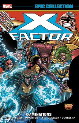 X-Factor Epic Collection Vol. 8: X-Aminations by Joe Quesada, Peter David