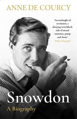 SNOWDON: A Biography by Anne de Courcy