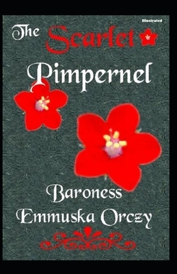 The Scarlet Pimpernel Illustrated by Baroness Orczy