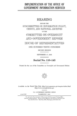 Implementation of the Office of Government Information Services by Committee on Oversight and Gove (house), United S. Congress, United States House of Representatives