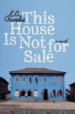 This House is Not for Sale by E.C. Osondu
