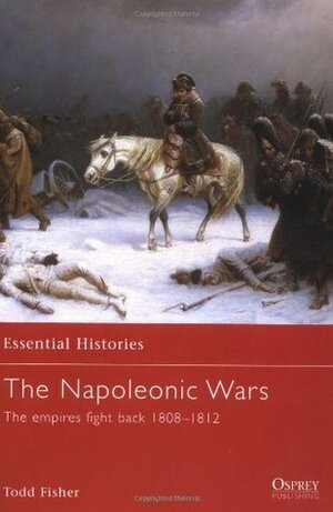 The Napoleonic Wars (2): The empires fight back 1808–1812 by Todd Fisher