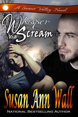 Whisper to a Scream by Susan Ann Wall