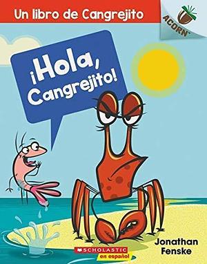 ¡Hola, Cangrejito! by Jonathan Fenske, Jonathan Fenske