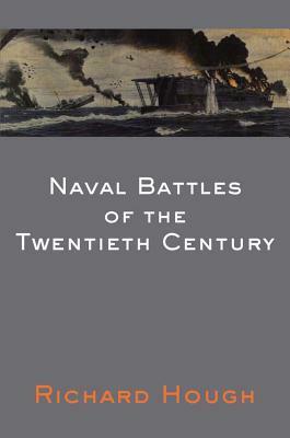 Naval Battles of the Twentieth Century by Richard Hough