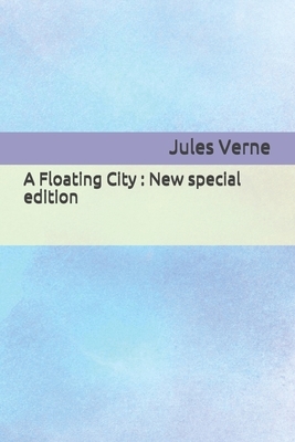 A Floating City: New special edition by Jules Verne