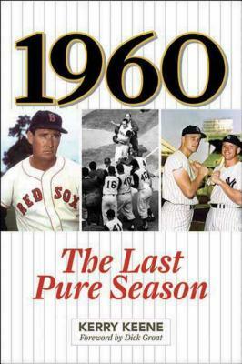 1960: The Last Pure Season by Kerry Keene