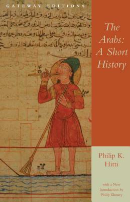 The Arabs: A Short History by Philip Khuri Hitti