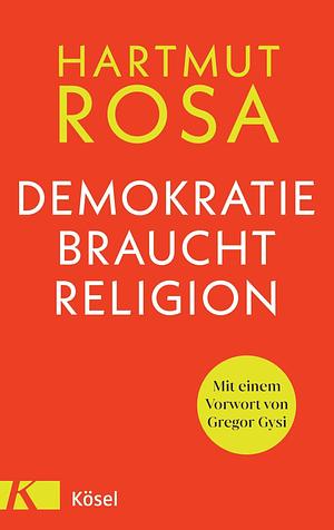 Demokratie braucht Religion by Hartmut Rosa