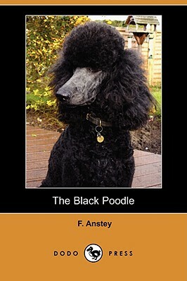The Black Poodle (Dodo Press) by F. Anstey