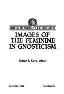 Images of the Feminine Gnostic by Karen L. King
