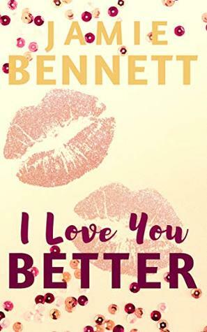 I Love You Better by Jamie Bennett