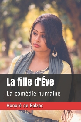 La fille d'Éve: La comédie humaine by Honoré de Balzac