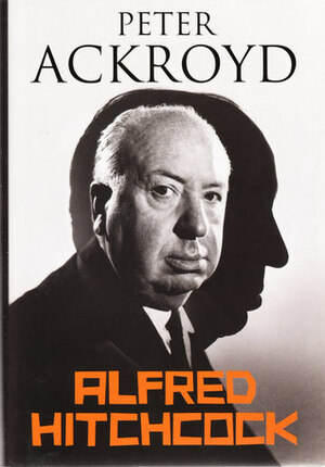 Alfred Hitchcock by Peter Ackroyd