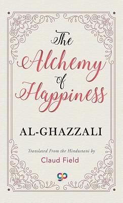 The Alchemy of Happiness by Abu Hamid al-Ghazali