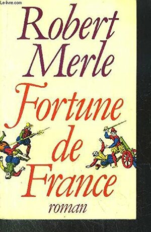 Fortune de France, tome 1 by Robert Merle