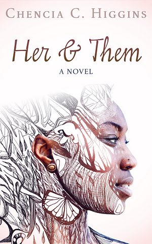 Her & Them by Chencia C. Higgins