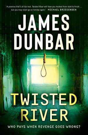 Twisted River by James Dunbar