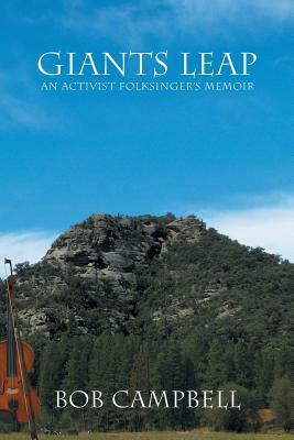 Giants Leap: An Activist Folksinger's Memoir by Bob Campbell