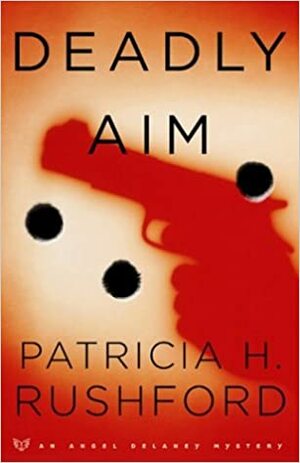 Deadly Aim by Patricia H. Rushford