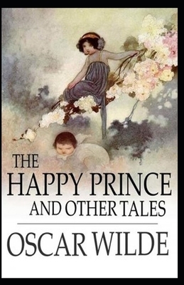 The Happy Prince and Other Tales Illustrated by Oscar Wilde