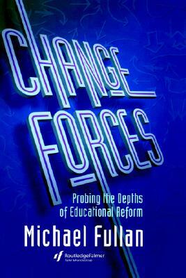 Change Forces - The Sequel by Michael G. Fullan